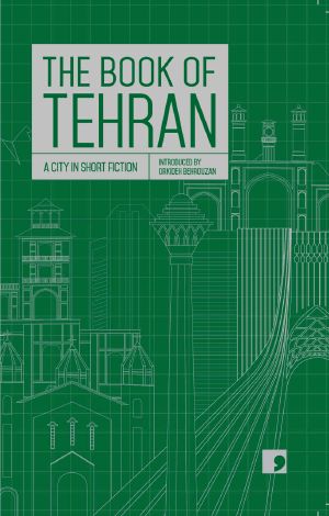 [Reading the City: A City in Short Fiction 01] • The Book of Tehran